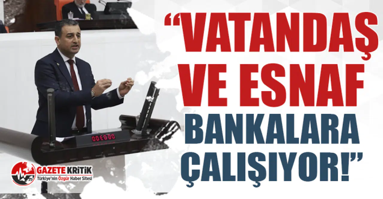 CHP'li Bulut: Vatandaş ve esnaf bankalara çalışıyor!