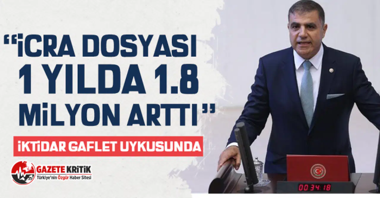 CHP'li Mehmet Güzelmansur: İcra dosyası 1 yılda 1.8 Milyon Arttı