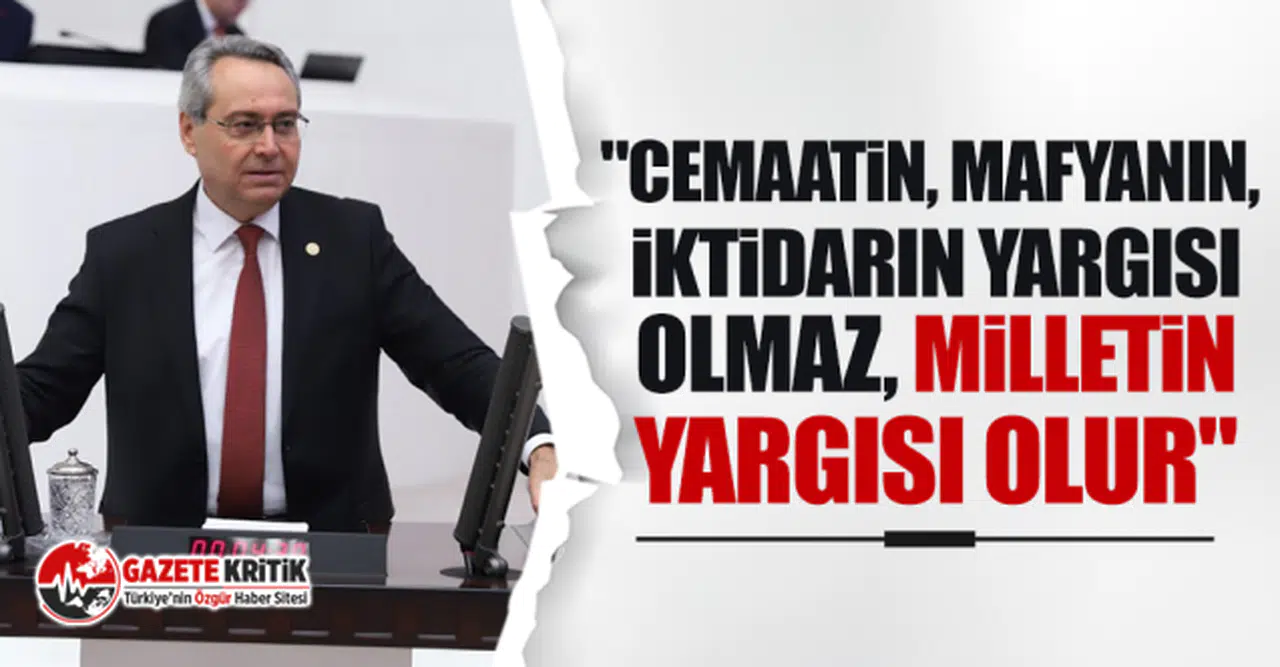 CHP'li Rafet Zeybek: "Cemaatin, Mafyanın, İktidarın Yargısı Olmaz, Milletin Yargısı Olur"
