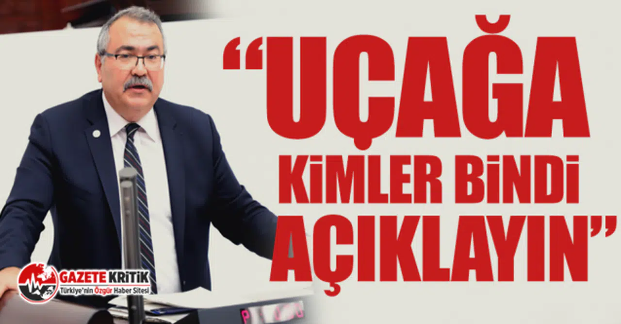 CHP'li Süleyman Bülbül: Uçağa Kimler Bindi Açıklayın