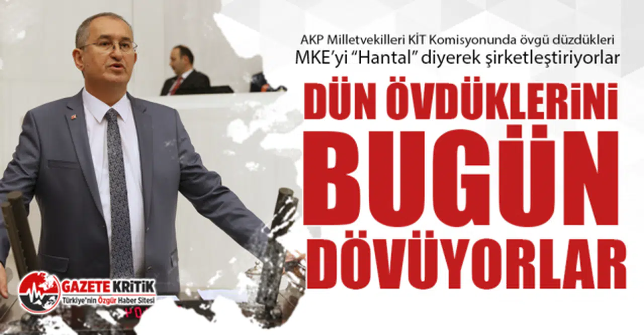 CHP’li Sertel: Dün övdüklerini bugün dövüyorlar