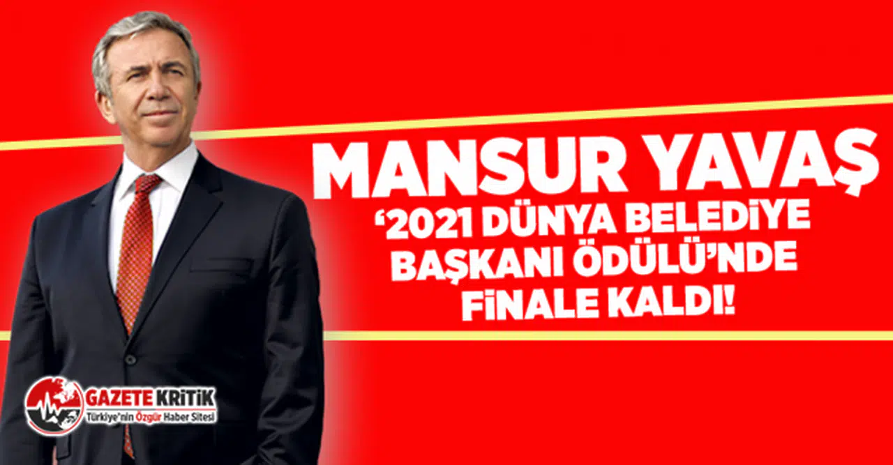 Mansur Yavaş, 2021 Dünya Belediye Başkanı Ödülü'nde finale kaldı