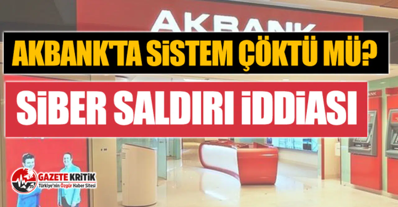 Akbank'ta sistem çöktü mü? Siber saldırı iddiası
