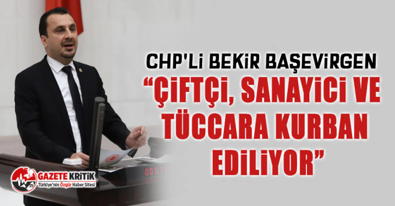 CHP'li Bekir Başevirgen: “Boş Tarım Arazileri Ekilmeli ve Üretim Seferberliği Başlatılmalı”