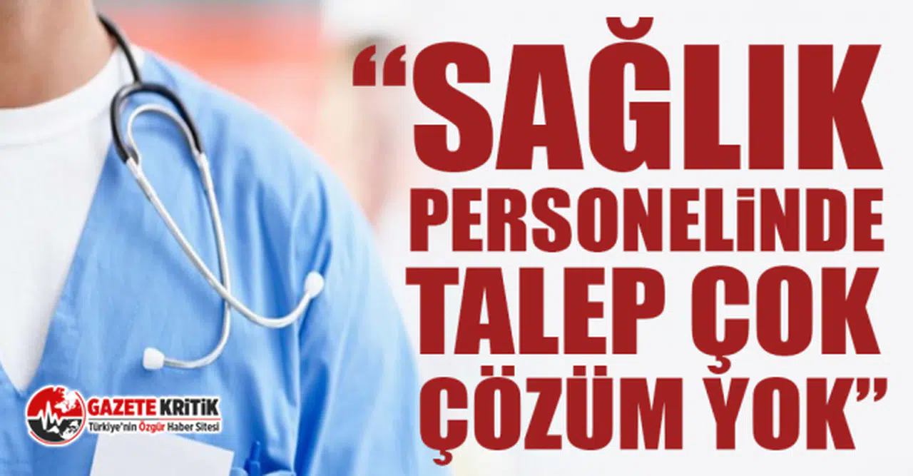 CHP'li Gürer: “Sağlık personelinde  talep çok çözüm yok”