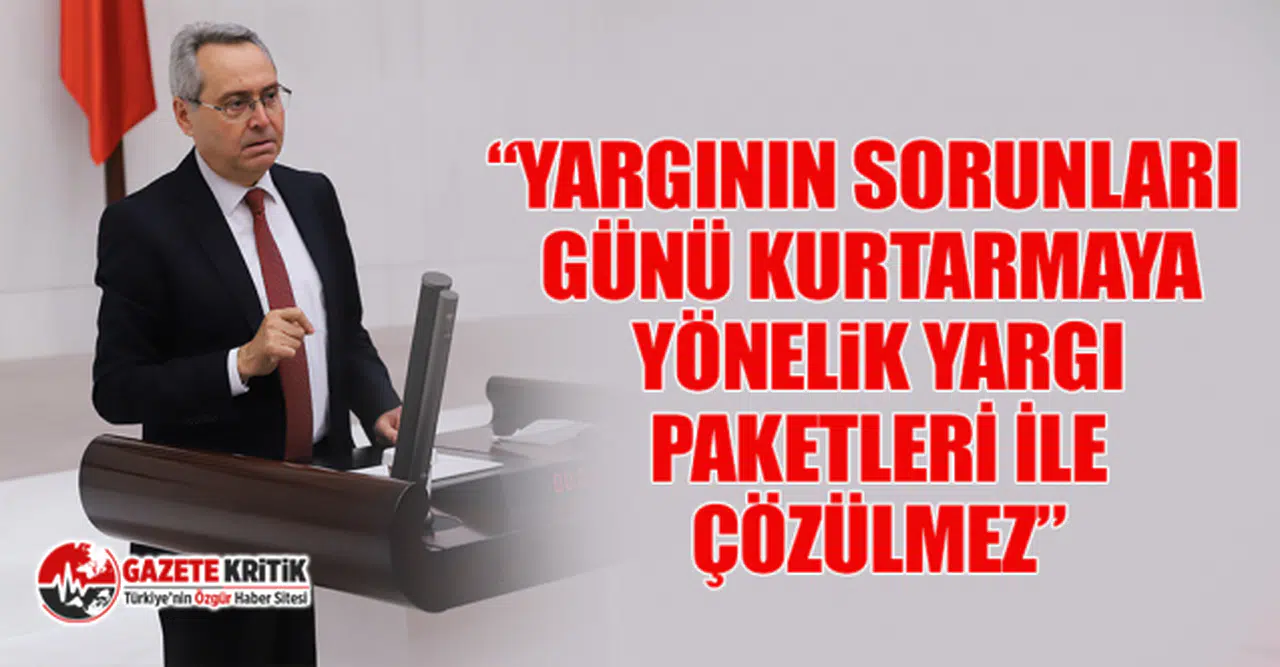  CHP'li Rafet Zeybek: 4.Yargı Paketi Adaleti sağlamak için değil günü kurtarmak için getirildi!