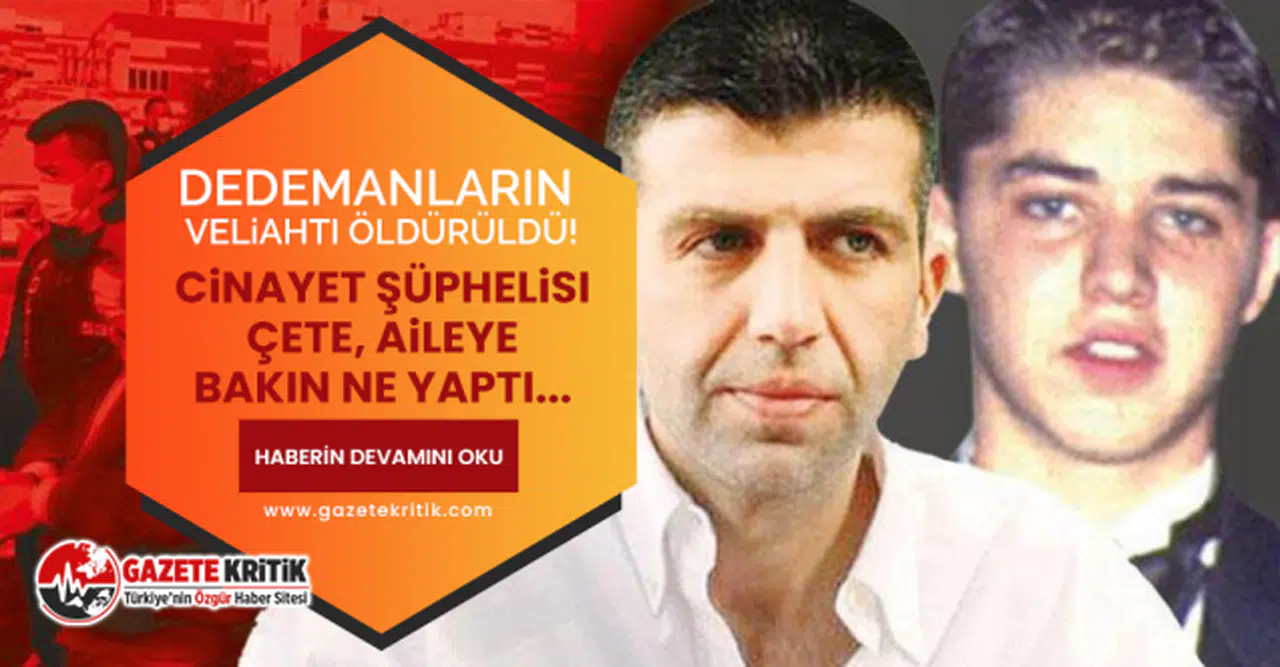 Dedemanların veliahtı öldürüldü! Cinayet şüphelisi çete, aileye bakın ne yaptı...