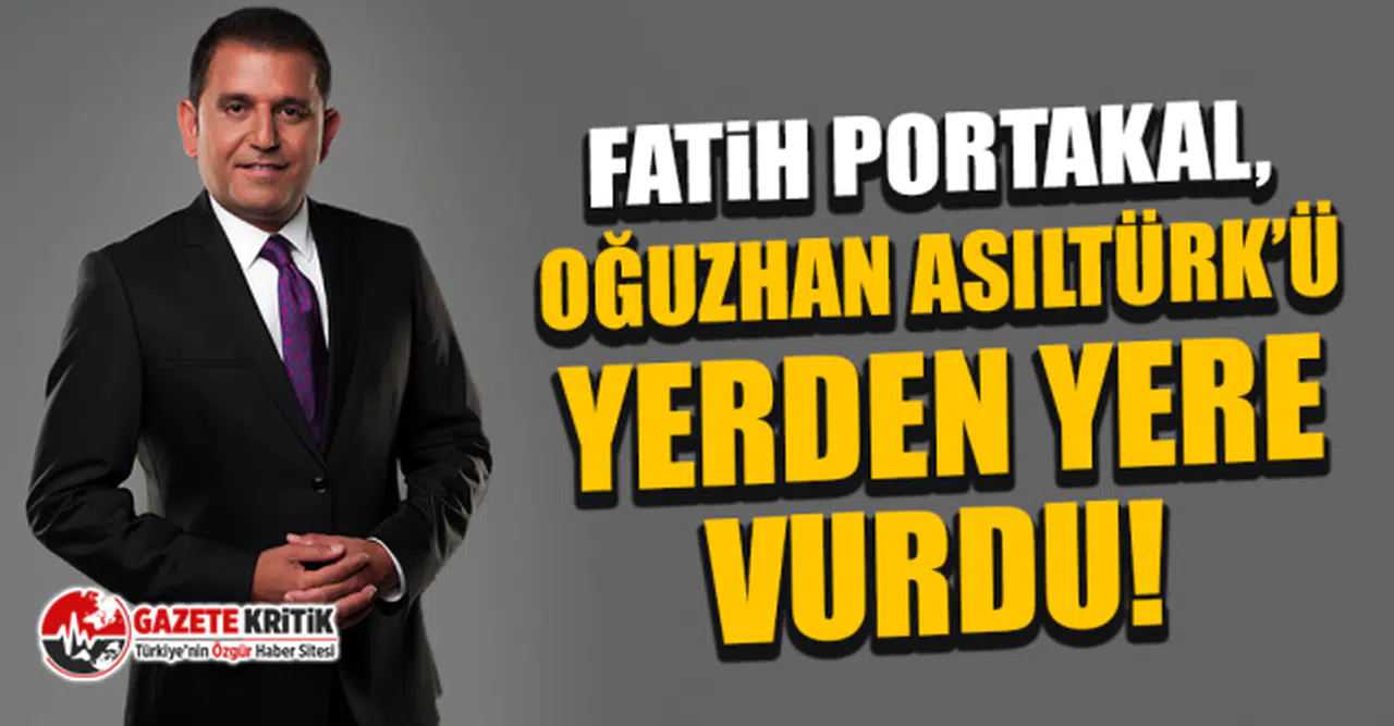 Fatih Portakal, Oğuzhan Asiltürk’ü yerden yere vurdu!