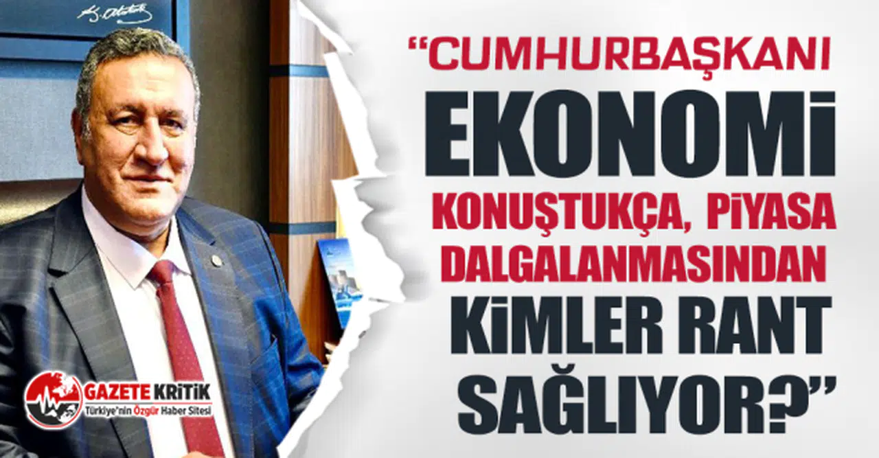 CHP'li Gürer, “Cumhurbaşkanı ekonomi  konuştukça,  piyasa dalgalanmasından kimler rant sağlıyor?”