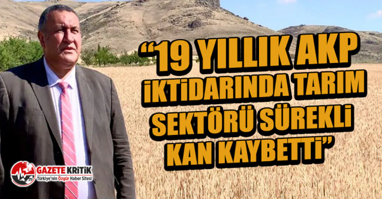 CHP'li Ömer Fethi Gürer: 19 yıllık AKP iktidarında tarım sektörü sürekli kan kaybetti
