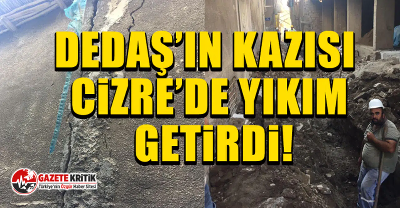 CHP’li vekil Mahmut Tanal: Dedaş’ın kazısı Cizre’de yıkım getirdi!