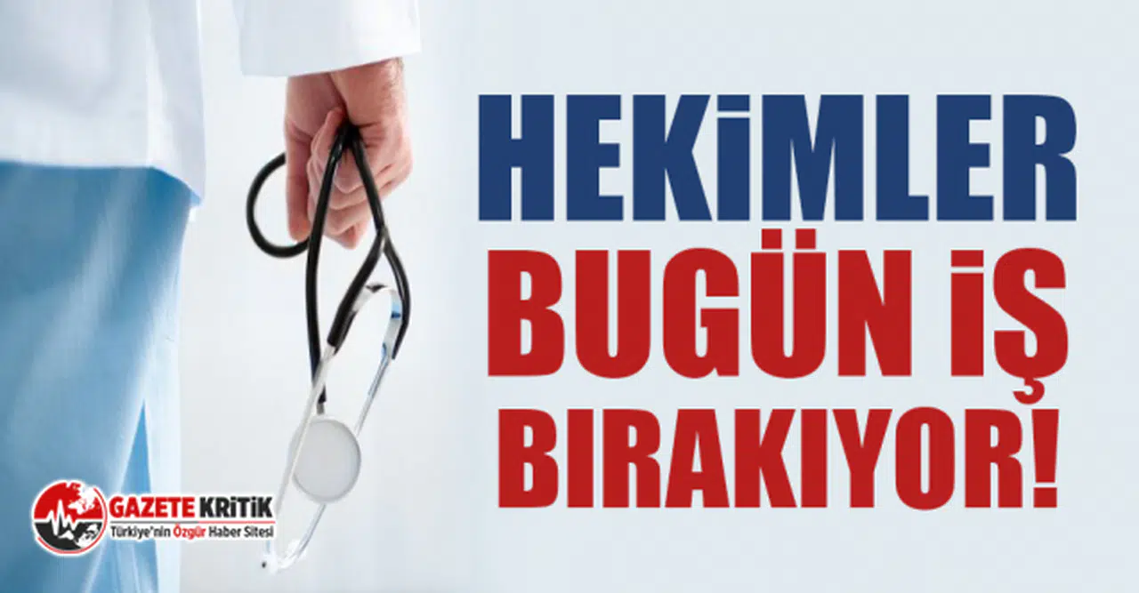 Hekimler bugün iş bırakıyor!