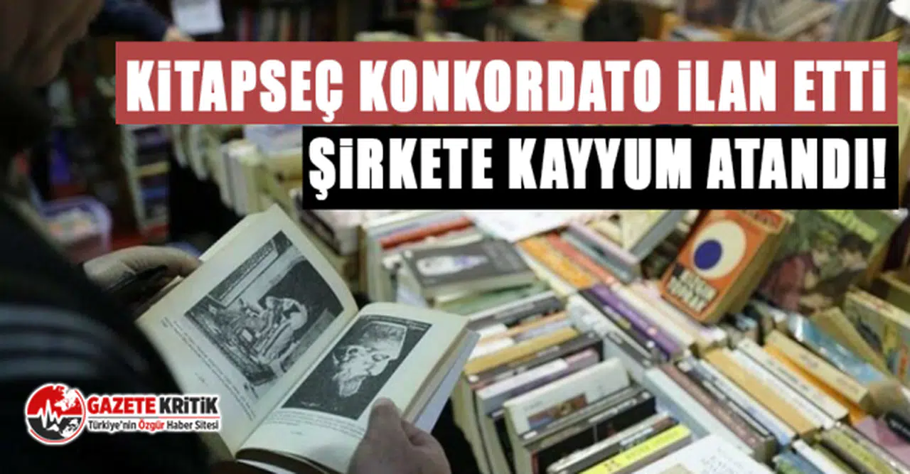 Kitapseç konkordato ilan etti, şirkete kayyum atandı!