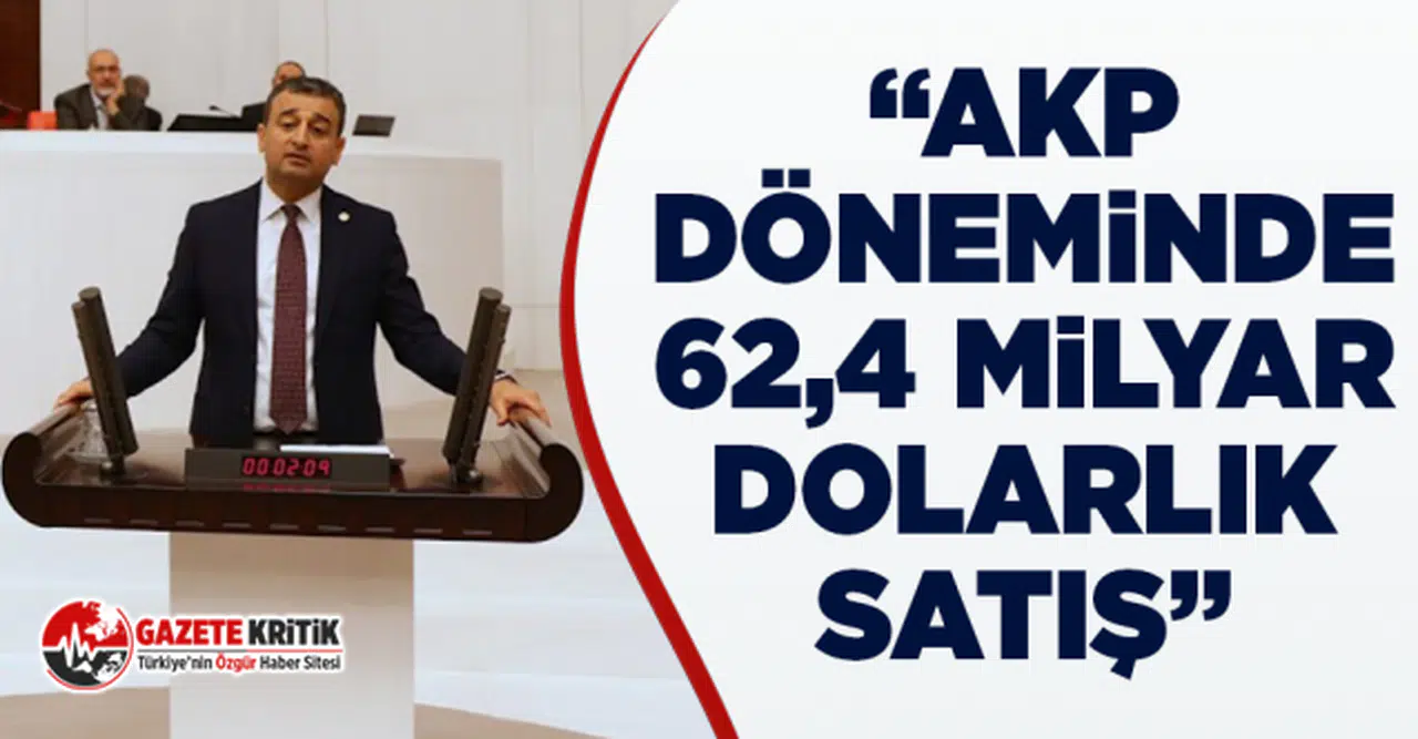 CHP'li Burhanettin Bulut: AKP Döneminde 62,4 Milyar Dolarlık Satış