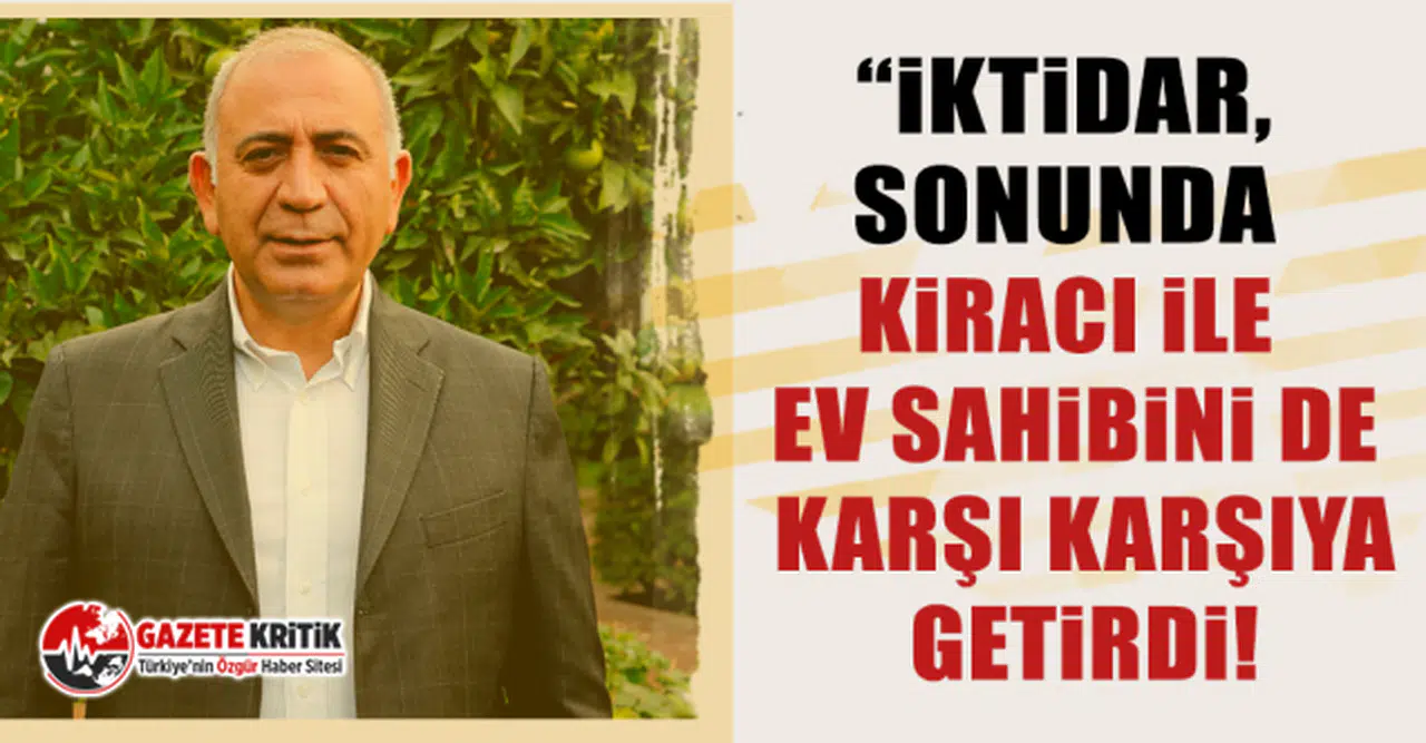 CHP’li Tekin,  “iktidar, sonunda kiracı ile ev sahibini de karşı karşıya getirdi!