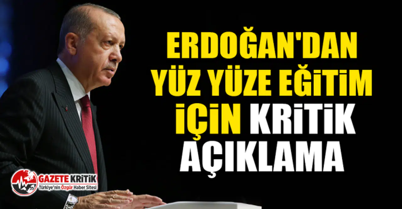 Erdoğan'dan yüz yüze eğitim için kritik açıklama
