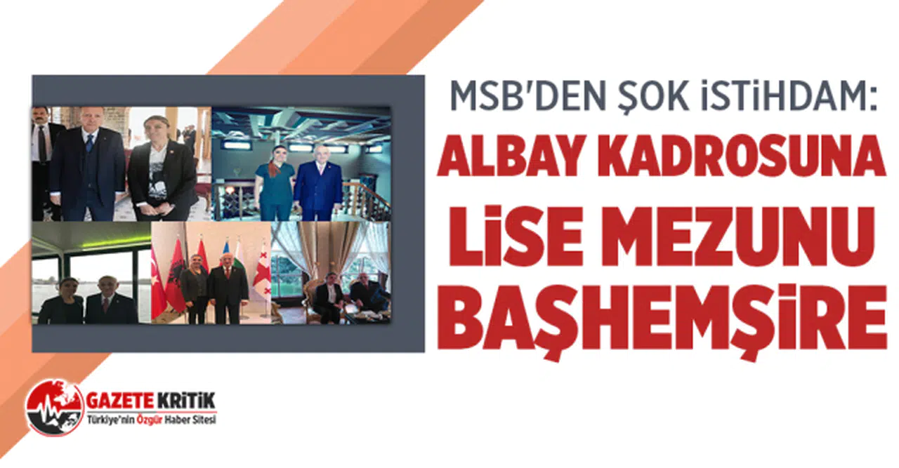 MSB'den Şok İstihdam: Albay Kadrosuna Lise Mezunu Başhemşire