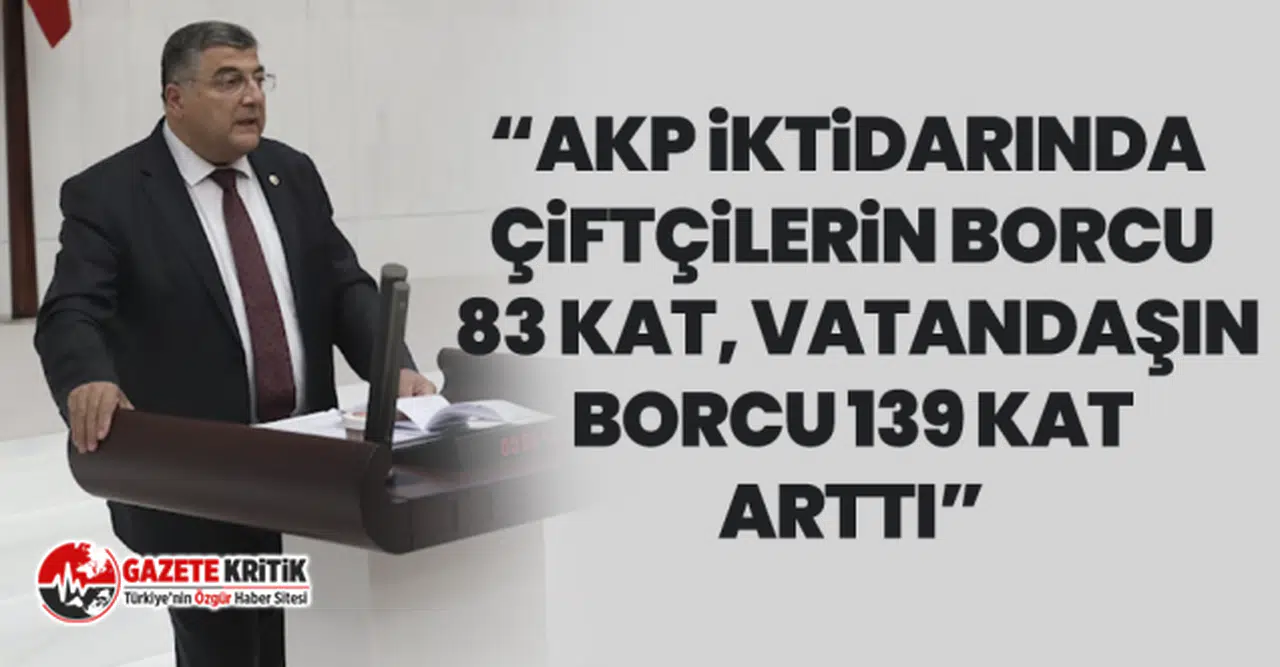 CHP'li Sındır, “AKP iktidarında çiftçilerin borcu 83 kat, vatandaşın borcu 139 kat arttı”