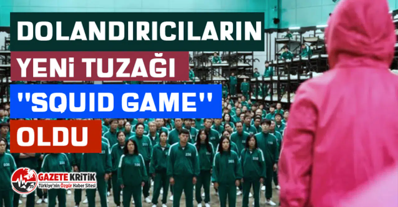 Dolandırıcıların yeni tuzağı ''Squid Game'' oldu
