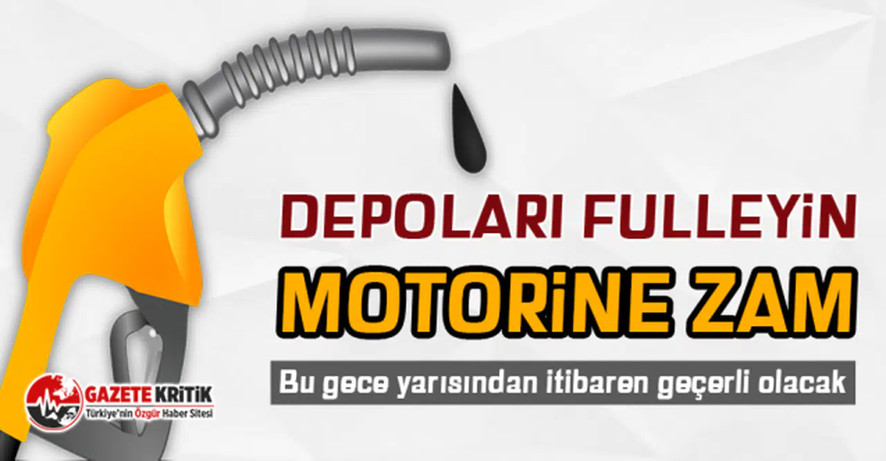 Motorine zam: Bu gece yarısından itibaren geçerli olacak