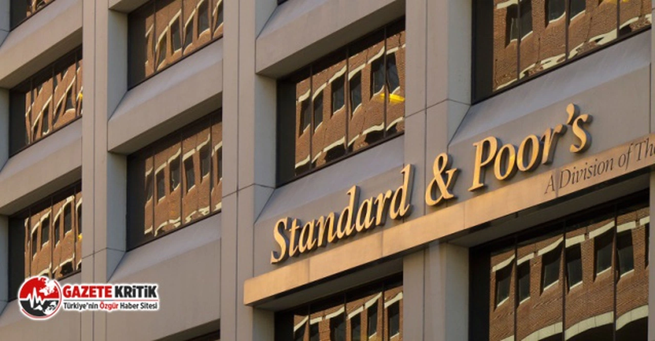 Standard Poor's Türkiye'nin kredi notunu açıkladı