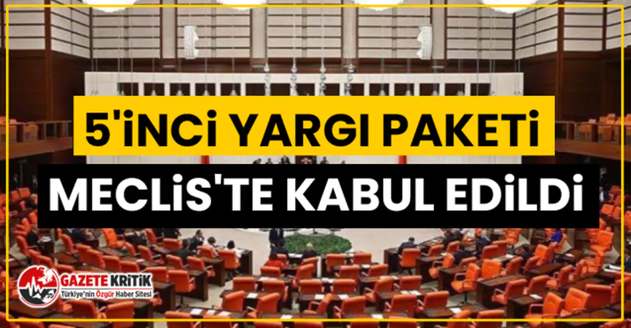 5'inci Yargı Paketi, Meclis'te kabul edildi