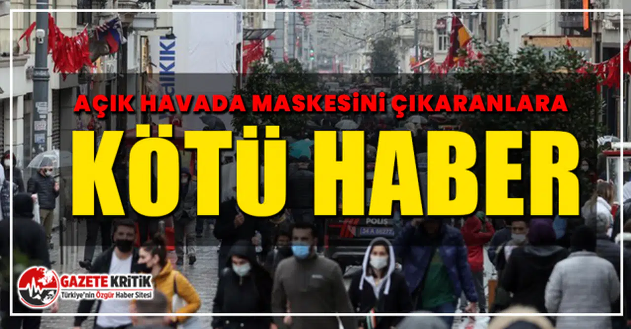 Açık havada maskesini çıkaranlara kötü haber