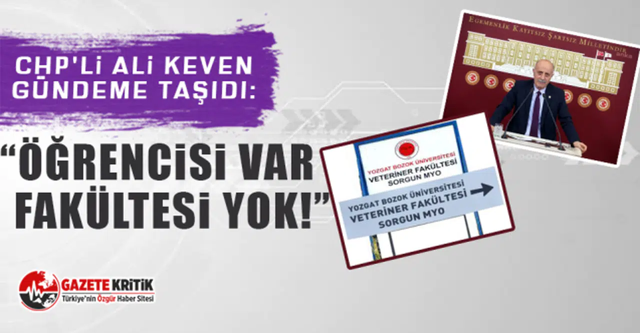 CHP'li Ali Keven Gündeme Taşıdı: Öğrencisi Var Fakültesi Yok!