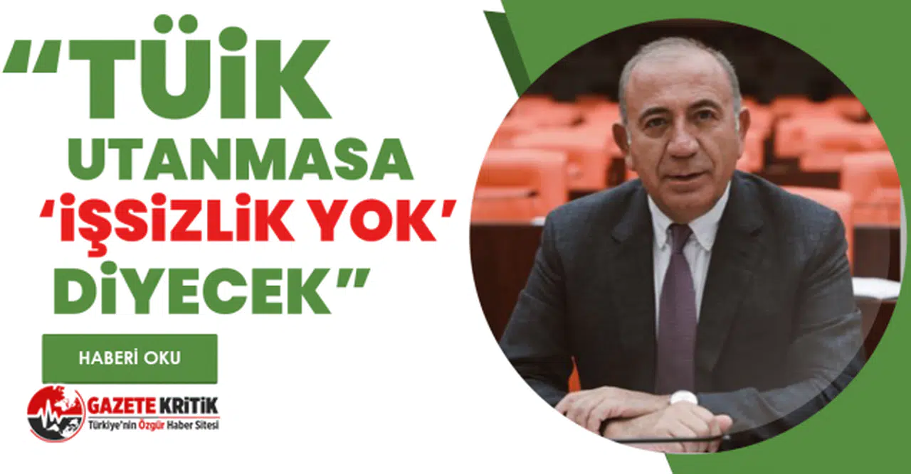 CHP'li Tekin: “TÜİK utanmasa ‘işsizlik yok’ diyecek”