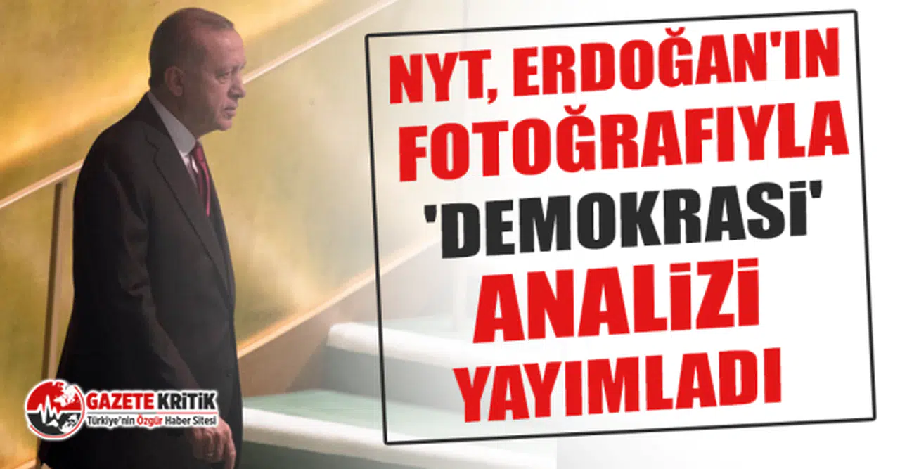 NYT, Erdoğan'ın fotoğrafıyla 'demokrasi' analizi yayımladı