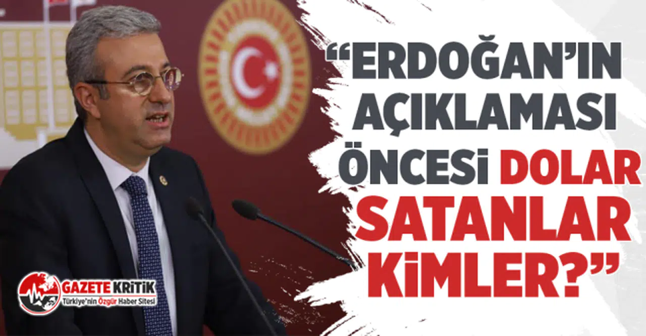 CHP'li Alpay Antmen: Erdoğan’ın açıklaması öncesi dolar satanlar kimler?