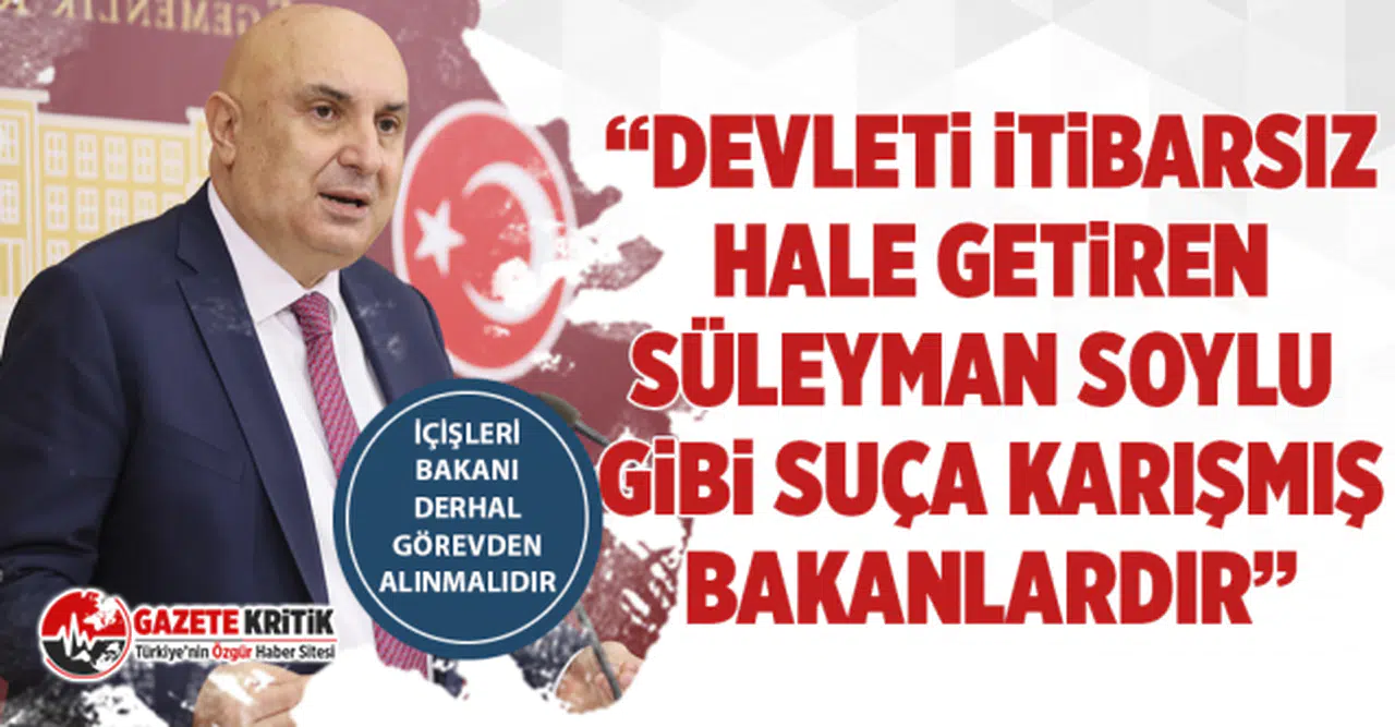 CHP'li Engin Özkoç: “Devleti itibarsız hale getiren süleyman soylu gibi suça karışmış bakanlardır”