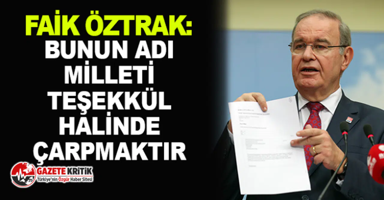 CHP SÖZCÜSÜ ÖZTRAK:BUNUN ADI MİLLETİ TEŞEKKÜL HALİNDE ÇARPMAKTIR
