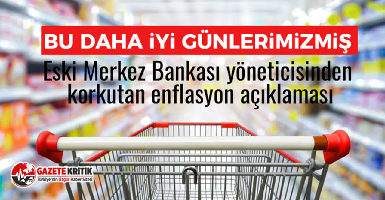 Eski Merkez Bankası yöneticisinden korkutan enflasyon açıklaması