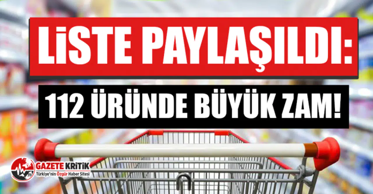 Liste paylaşıldı: 112 Üründe büyük zam!