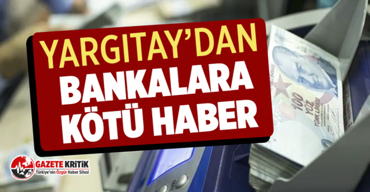 Yargıtay’dan bankalara kötü haber