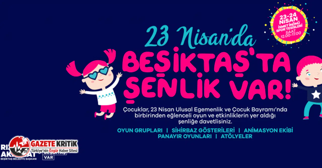 BEŞİKTAŞ BELEDİYESİ 23 NİSAN’DA ÇOCUK ŞENLİĞİ DÜZENLEYECEK