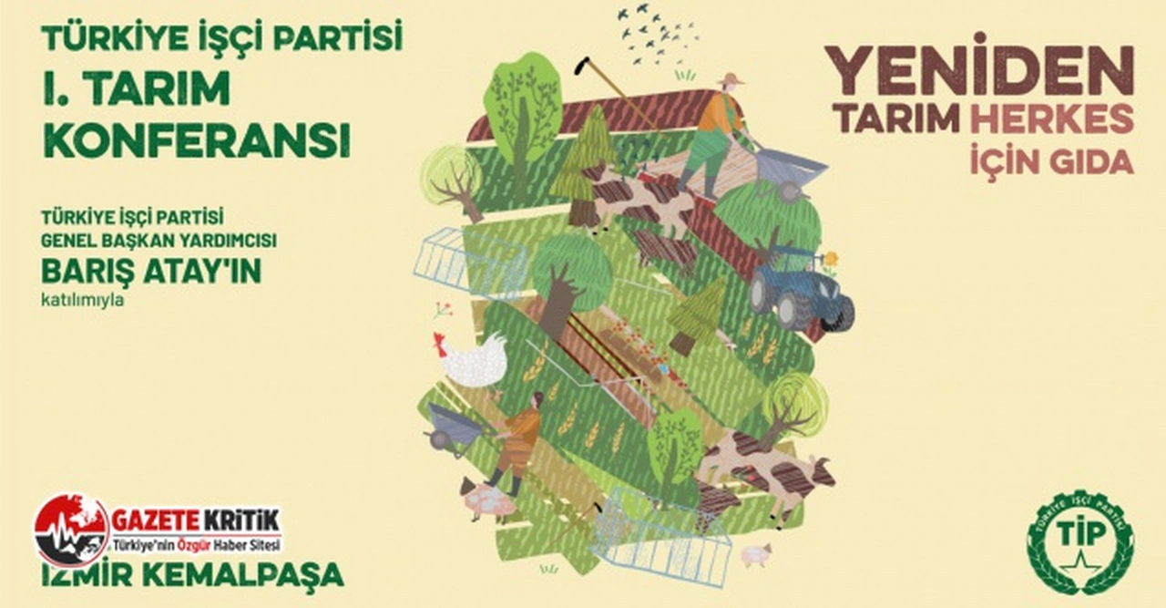 Türkiye İşçi Partisi I. Tarım Konferansı 17 Nisan'da yapılacak:“Yeniden tarım, herkes için gıda”