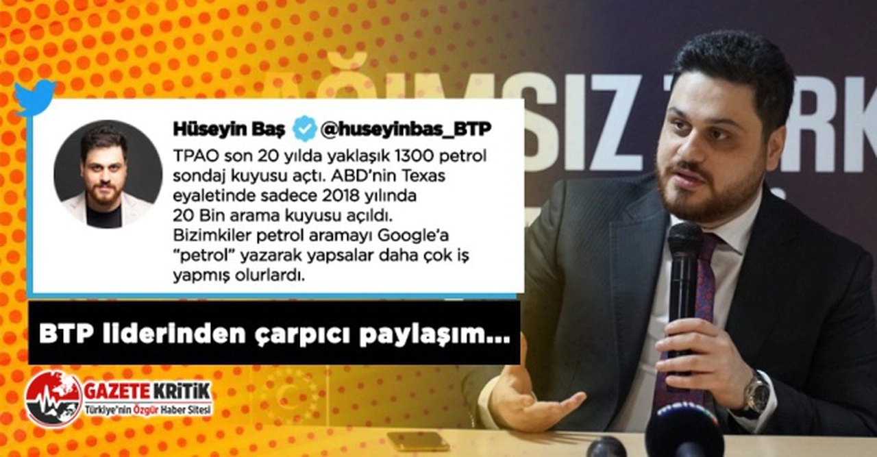 BTP lideri Hüseyin Baş'tan iktidara:“Petrol aramayı Google’den yapsalardı daha çok iş yaparlardı”