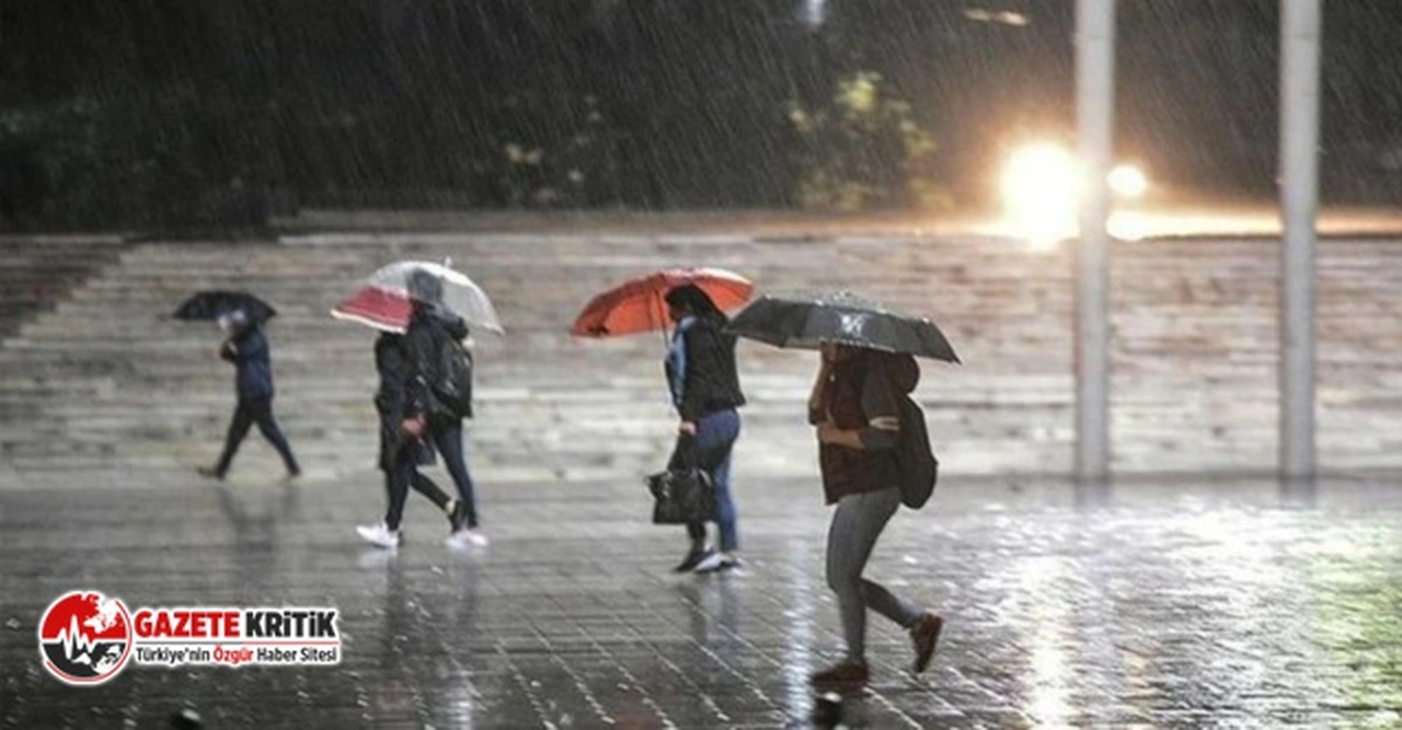 Meteoroloji'den şiddetli yağış uyarısı!