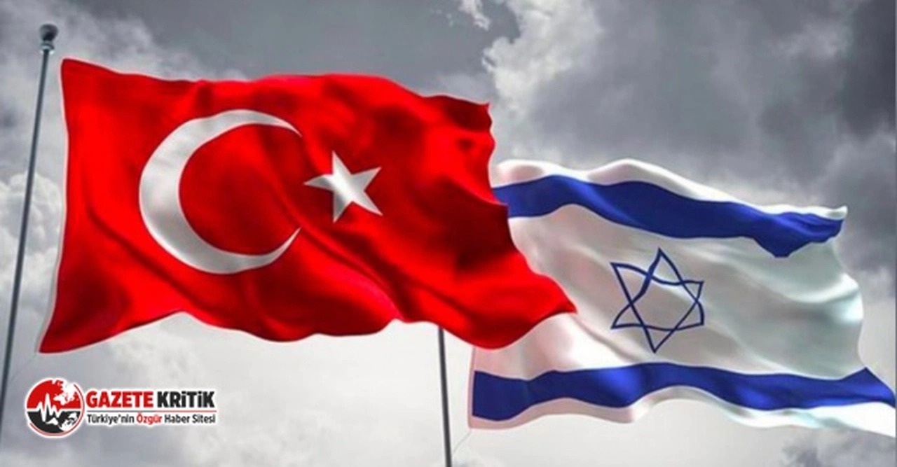 "İsrail, Türkiye’deki ekonomi ve ticaret ataşeliğini yeniden açacak"