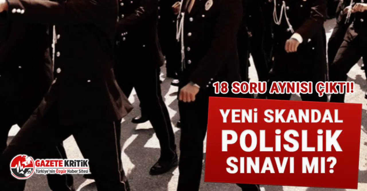 18 soru aynısı çıktı! Yeni skandal polislik sınavı mı?