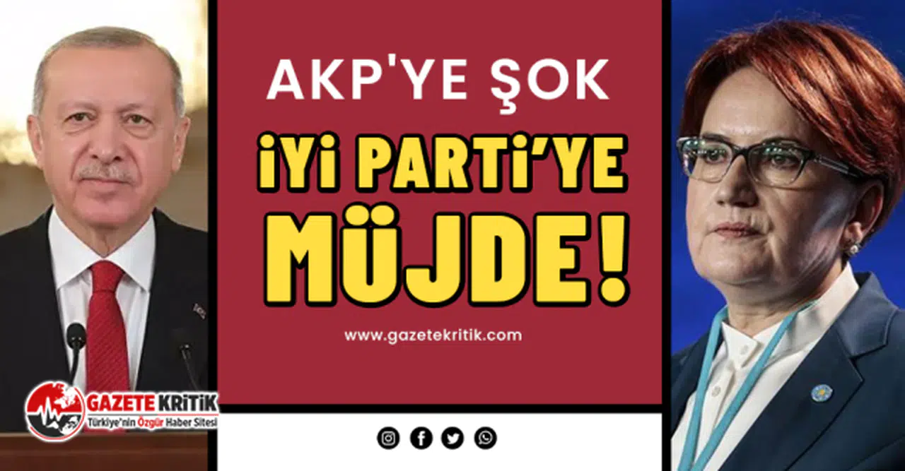 AKP'ye Şok İYİ Parti’ye Müjde!