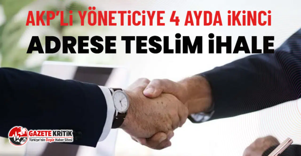 AKP’li yöneticiye 4 ayda ikinci adrese teslim ihale