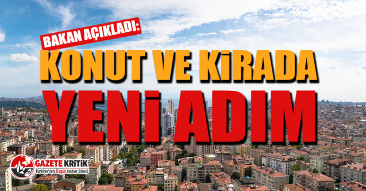 Bakan açıkladı: Konut ve kirada yeni adım