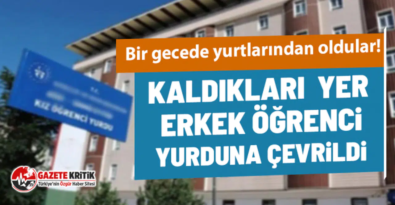 Bir gecede yurtlarından oldular! Kaldıkları  yer erkek öğrenci yurduna çevrildi