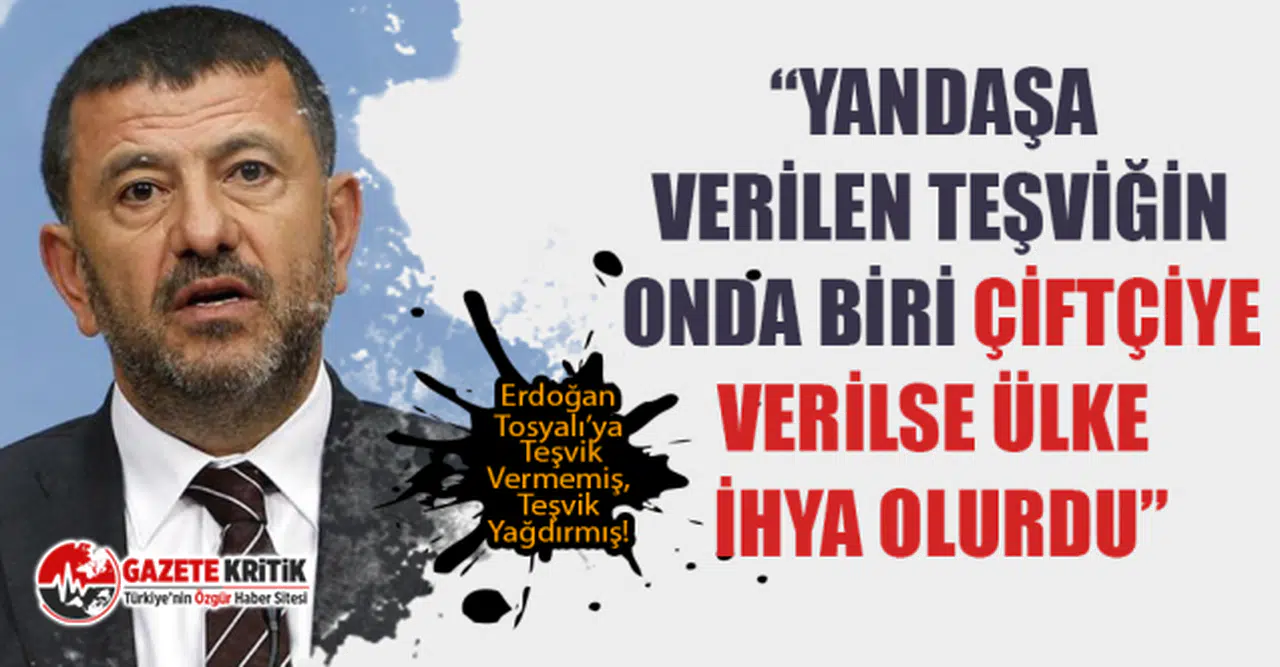 CHP'li Ağbaba: Erdoğan Tosyalı’ya Teşvik Vermemiş, Teşvik Yağdırmış!