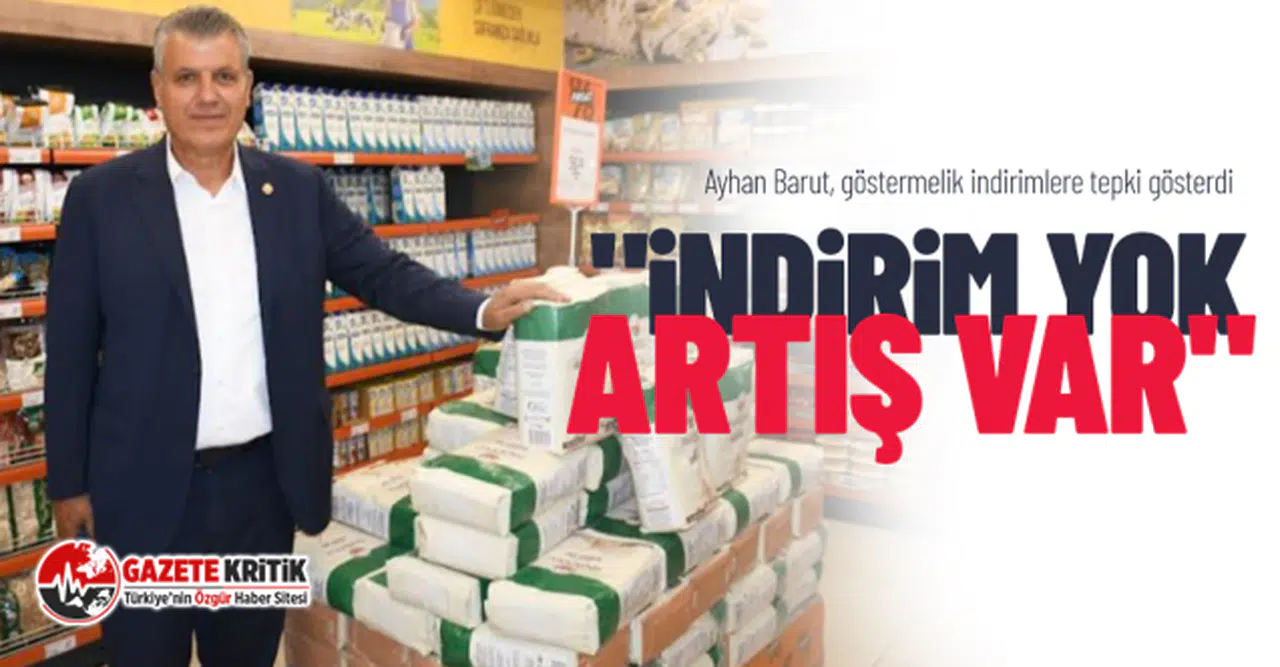 CHP'li Ayhan Barut, göstermelik indirimlere tepki gösterdi