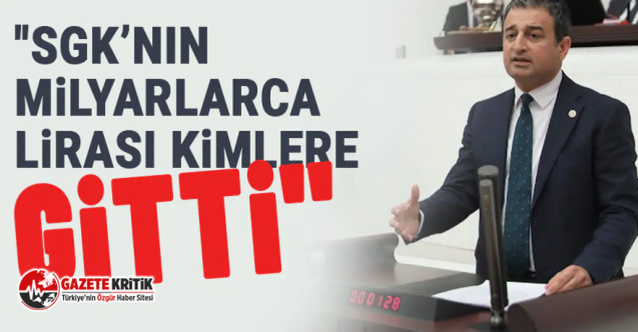 CHP'li Bulut: "SGK’nın Milyarlarca Lirası Kimlere Gitti"