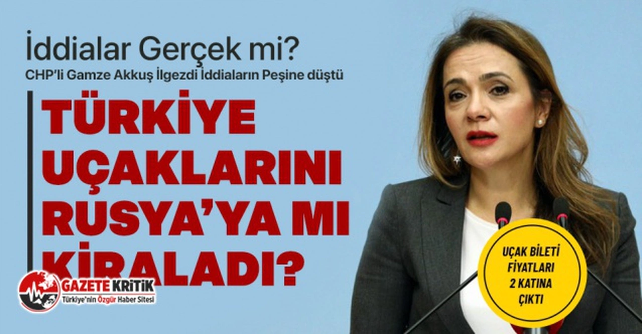 CHP'li Gamze Akkuş İl Gezdi İddiaların Peşine Düştü: Türkiye Uçaklarını Rusya'ya mı Kiraladı? Uçak Seferleri Neden Azaldı?